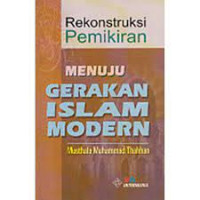 Image of Rekonstruksi Pemikiran Menuju gerakan Islam Moderen